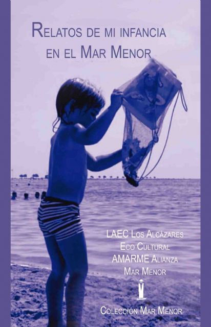 El libro colectivo Relatos de mi infancia en el Mar Menor será presentado en Molina de Segura el viernes 17 de mayo