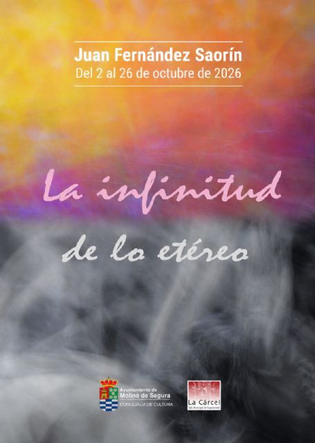 La Sala de Exposiciones La Cárcel de Molina de Segura acoge la exposición LA INFINITUD DE LO ETÉREO, de Juan Fernández Saorín, del 2 al 26 de octubre