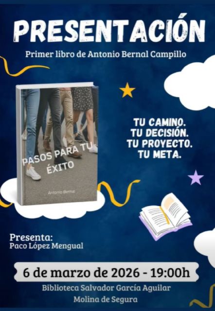 El libro Pasos para tu éxito, de Antonio Bernal Campillo, será presentado el viernes 6 de marzo en Molina de Segura