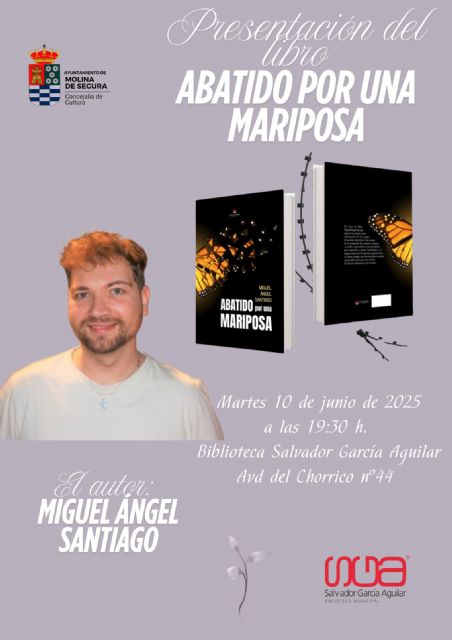 Miguel Ángel Santiago presenta el libro Abatido por una mariposa el martes 10 de junio en Molina de Segura