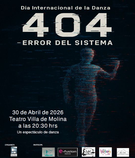 El Teatro Villa de Molina acoge la Gala del Día Internacional de la Danza con el espectáculo 404  ERROR DEL SISTEMA el jueves 30 de abril