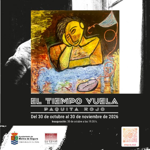 La Sala de Exposiciones La Cárcel de Molina de Segura acoge la exposición EL TIEMPO VUELA, de Paquita Rojo, del 30 de octubre al 30 de noviembre