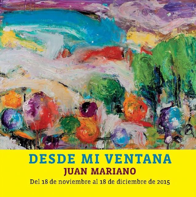 Juan Mariano Balibrea expone DESDE MI VENTANA en la Sala El Jardín de Molina de Segura, del 18 de noviembre al 18 de diciembre