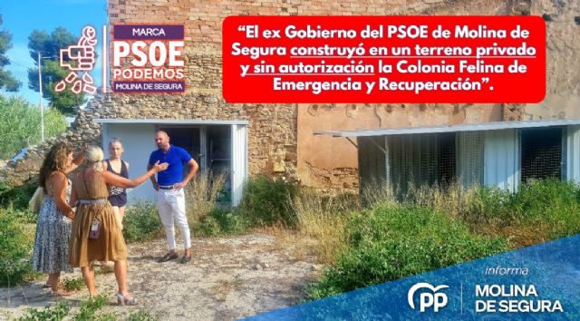 PP: 'El ex Gobierno del PSOE de Molina de Segura construyó en un terreno privado y sin autorización la Colonia Felina de Emergencia y Recuperación'