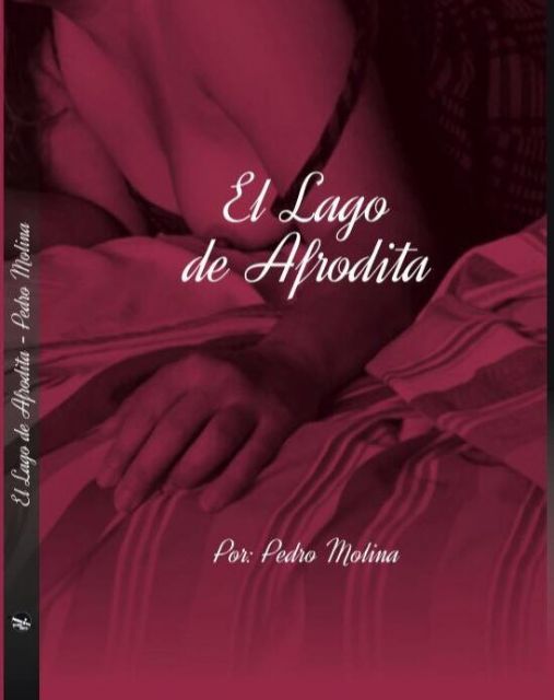 Pedro Molina presenta su libro El lago de Afrodita el jueves 8 de junio en Molina de Segura