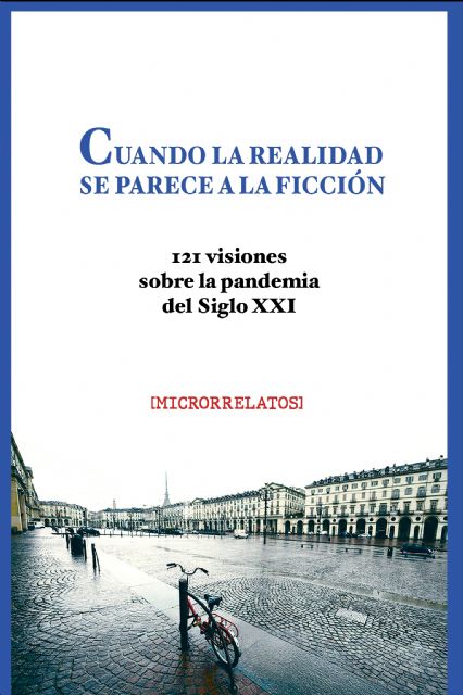 El libro de microrrelatos, escritos durante el confinamiento, Cuando la realidad supera a la ficción, se presenta este martes en la Biblioteca Salvador García Aguilar