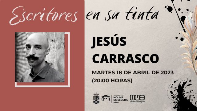 Jesús Carrasco participa en el Ciclo Escritores en su Tinta 2023 de Molina de Segura el martes 18 de abril