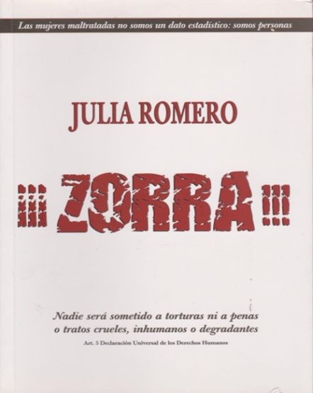 El libro ¡¡¡Zorra!!!, de Julia Romero, en el que narra 18 casos reales de violencia de género, será presentado el jueves 23 de marzo en Molina de Segura